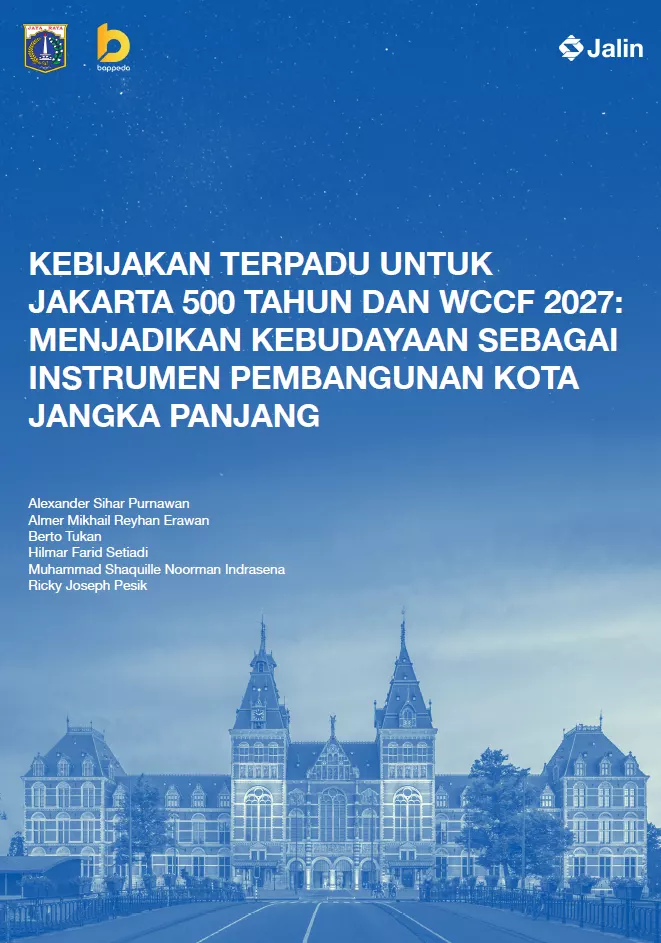KEBIJAKAN TERPADU UNTUK JAKARTA 500 TAHUN DAN WCCF 2027: MENJADIKAN KEBUDAYAAN SEBAGAI INSTRUMEN PEMBANGUNAN KOTA JANGKA PANJANG